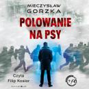 Скачать Polowanie na psy - Mieczysław Gorzka