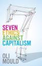 Скачать Seven Ethics Against Capitalism - Oli Mould