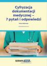 Скачать Cyfryzacja dokumentacji medycznej – 7 pytań i odpowiedzi - Praca zbiorowa