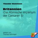 Скачать Britannien - Das Römische Imperium der Caesaren, Band 5 (Ungekürzt) - Theodor Mommsen