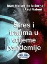 Скачать Stres I Trauma U Vrijeme Pandemije - Paul Valent