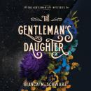 Скачать The Gentleman's Daughter - The Gentleman Spy Mysteries, Book 2 (Unabridged) - Bianca M. Schwarz