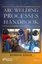Скачать Arc Welding Processes Handbook - Ramesh Kumar Singh