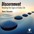 Скачать Discernment - Reading the Signs of Daily Life (Unabridged) - Henri Nouwen