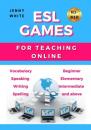 Скачать ESL GAMES. FOR TEACHING ONLINE - Jenny White