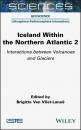 Скачать Iceland Within the Northern Atlantic, Volume 2 - Группа авторов