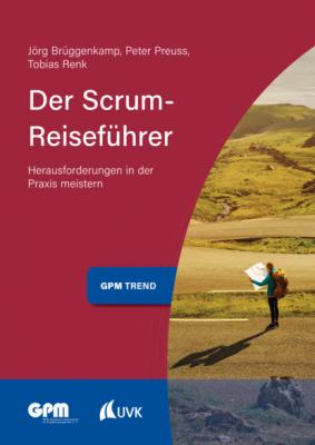 Der Scrum-Reiseführer - Tobias Renk Projektmanagement neu denken
