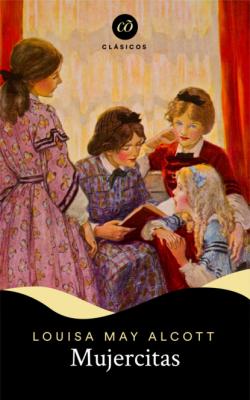 Mujercitas - Louisa May Alcott Clásicos