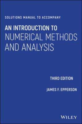 Solutions Manual to Accompany An Introduction to Numerical Methods and Analysis - James F. Epperson 