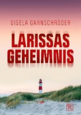 Larissas Geheimnis - Gisela Garnschröder 