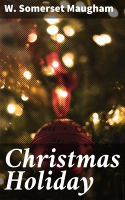 Christmas Holiday - W. Somerset Maugham 