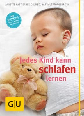 Jedes Kind kann schlafen lernen - Annette Kast-Zahn 
