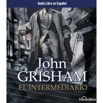 El Intermediario (abreviado) - John Grisham 