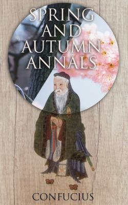 Spring and Autumn Annals - Confucius 
