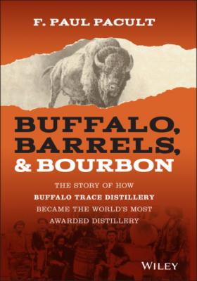 Buffalo, Barrels, & Bourbon - F. Paul Pacult 