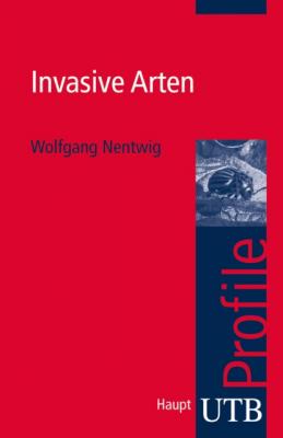 Invasive Arten - Wolfgang Nentwig 