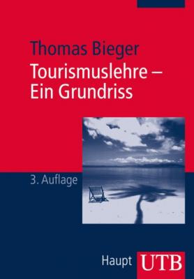 Tourismuslehre - Ein Grundriss - Thomas Bieger 