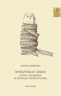 Wykształcić widza - Witold Bobiński EDUKACJA NAUCZYCIELSKA POLONISTY