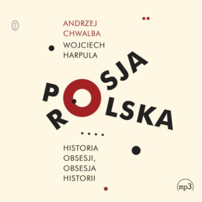 Polska-Rosja. Historia obsesji, obsesja historii - Andrzej Chwalba 