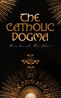 The Catholic Dogma - Michael Müller 