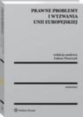 Prawne problemy i wyzwania Unii Europejskiej - Łukasz Pisarczyk Monografie