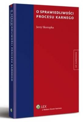 O sprawiedliwości procesu karnego - Jerzy Skorupka 