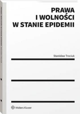 Prawa i wolności w stanie epidemii - Stanisław Trociuk Prawo w praktyce