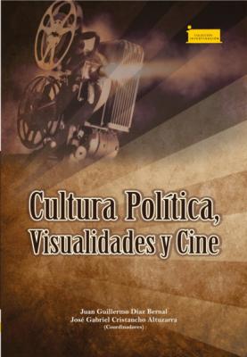 Cultura política, visualidades y cine - Óscar Pulido Cortés Investigación