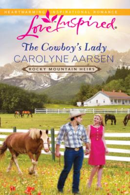 The Cowboy's Lady - Carolyne Aarsen Mills & Boon Love Inspired
