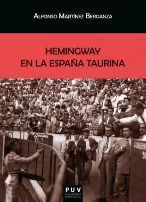 Hemingway en la España taurina - Alfonso Martínez Berganza BIBLIOTECA JAVIER COY D'ESTUDIS NORD-AMERICANS