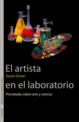 El artista en el laboratorio - Xavier Duran Sin Fronteras