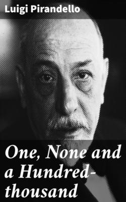One, None and a Hundred-thousand - Luigi Pirandello 