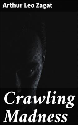 Crawling Madness - Arthur Leo Zagat 