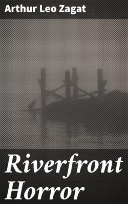 Riverfront Horror - Arthur Leo Zagat 
