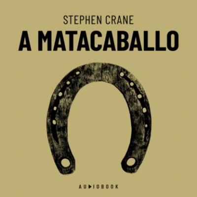 A matacaballo (Completo) - Stephen Crane 
