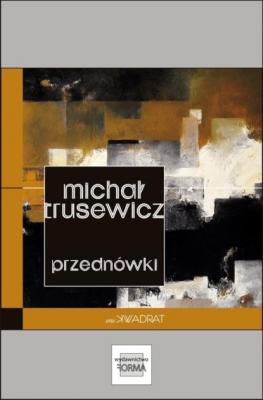 Przednówki - Michał Trusewicz seria KWADRAT