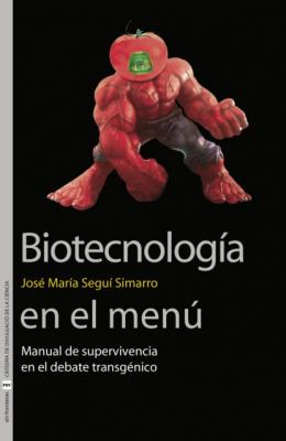 Biotecnología en el menú - José María Seguí Simarro Sin Fronteras