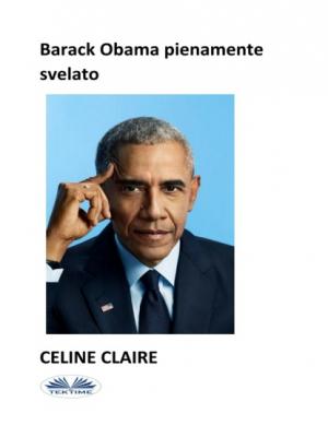 Barack Obama Pienamente Svelato - Celine Claire 