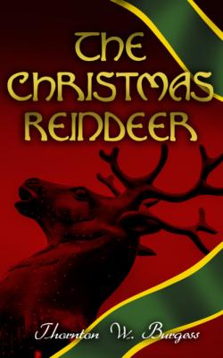 The Christmas Reindeer - Thornton W. Burgess 