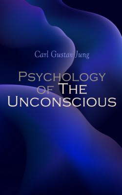 Psychology of The Unconscious - Карл Густав Юнг 