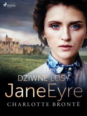 Dziwne losy Jane Eyre - Charlotte Bronte 