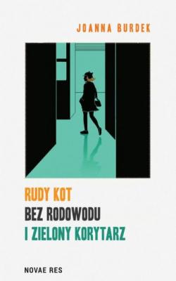 Rudy kot bez rodowodu i zielony korytarz - Joanna Burdek 