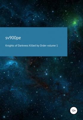 Knights of darkness killed by order. Volume 1 - sv900pe 