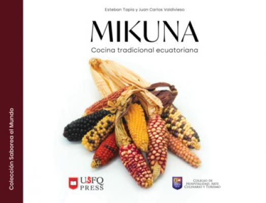 Mikuna: cocina tradicional ecuatoriana - Esteban Raymundo Tapia Saborea el Mundo