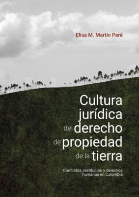 Cultura jurídica del derecho de propiedad de la tierra - Elisa M Martín Peré 