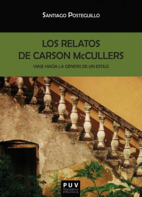 Los relatos de Carson McCullers - Santiago Posteguillo Gómez BIBLIOTECA JAVIER COY D'ESTUDIS NORD-AMERICANS