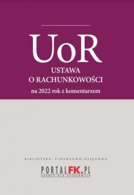 Ustawa o rachunkowości 2022. Tekst ujednolicony z komentarze eksperta do zmian - Katarzyna Trzpioła 