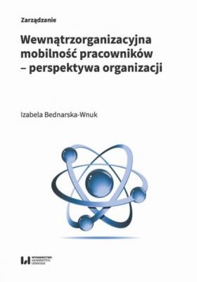 Wewnątrzorganizacyjna mobilność pracowników – perspektywa organizacji - Izabela Bednarska-Wnuk 