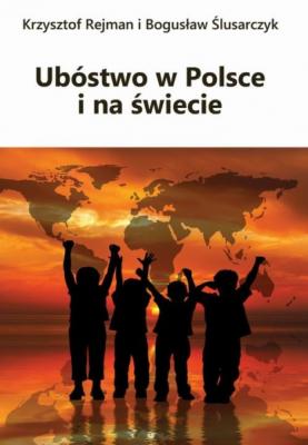 Ubóstwo w Polsce i na świecie - Krzysztof Rejman 