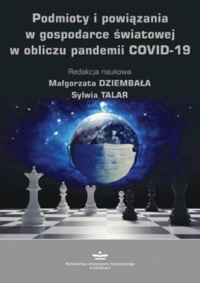 Podmioty i powiązania w gospodarce światowej w obliczu pandemii COVID-19 - Группа авторов 